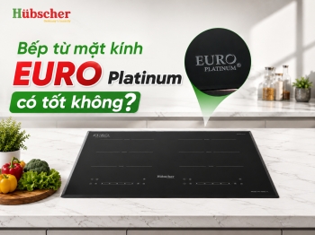 Bếp từ mặt kính EURO Platinum có tốt không? Những lý do khiến ngày càng nhiều gia đình hiện đại lựa chọn