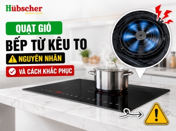Quạt gió bếp từ kêu to: Nguyên nhân và cách khắc phục