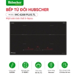 Bếp từ đôi Hubscher model: IHC-6268 PLUS.TL