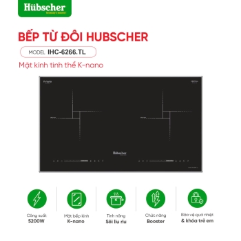 Bếp từ đôi hubscher model: IHC-6266.TL(Nano)